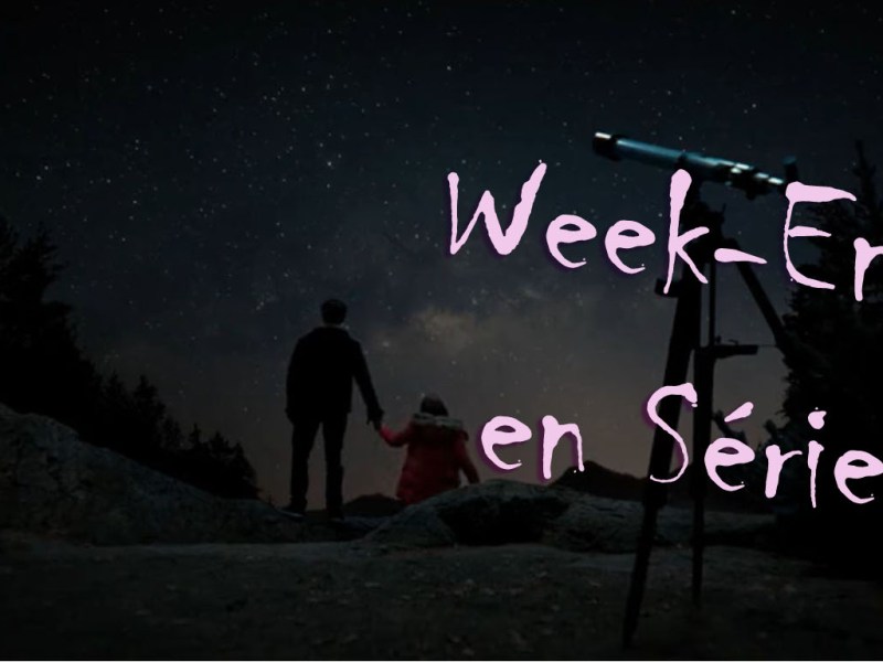 Long week-end presque confiné en vue ? Go #WESéries&nbsp;18